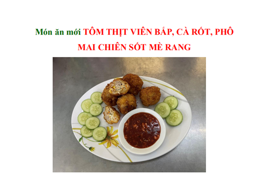 Trường Mầm Non 8 - Món ăn mới: TÔM THỊT VIÊN BẮP, CÀ RỐT, PHÔ MAI CHIÊN SỐT MÈ RANG
