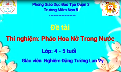 Trường Mầm Non 8 - Đề tài  Pháo hoa nở trong nước - GV: Nghiêm Đặng Tường Lan Vy- Lứa tuổi: 4 - 5 tuổi