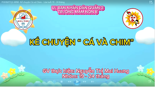 Trường Mầm Non 8 - Kể chuyện  Cá và Chim - GV: Nguyễn Thị Mai Hương- Nhóm 18-24 tháng