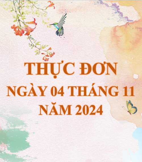 TRƯỜNG MẦM NON 8:  Thực đơn ngày 04 tháng 11 năm 2024