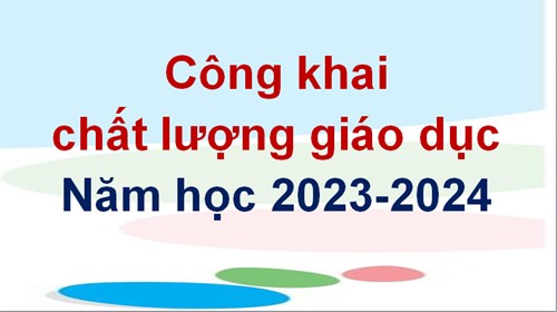 Công khai Chất lượng giáo dục năm học 2023-2024