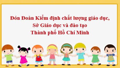Đón Đoàn Kiểm định chất lượng giáo dục, Sở Giáo dục và đào tạo Thành phố Hồ Chí Minh