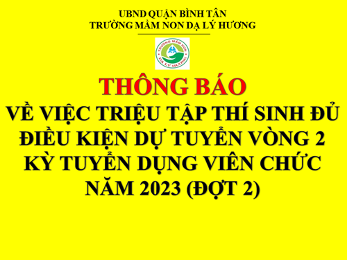 Thông báo về việc triệu tập thí sinh đủ điều kiện dự tuyển vòng 2, kỳ tuyển dụng viên chức năm 2023 (đợt 2)