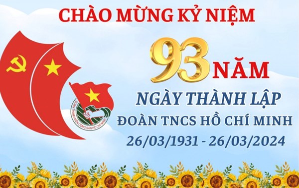 Chào mừng kỷ niệm 93 năm ngày thành lập đoàn Thanh niên Cộng sản Hồ Chí Minh (26/3/1931-26/3/2024)