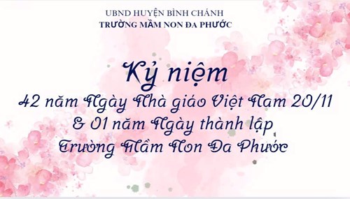 Kỷ niệm 42 năm Ngày Nhà giáo Việt Nam 20/11 & 01 năm Ngày thành lập Trường Mầm Non Đa Phước 🥰