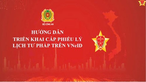 Hướng dẫn triển khai cấp phiếu lý lịch tư pháp trên VNeID