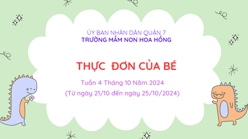 THỰC ĐƠN TUẦN 4 THÁNG 10 NĂM 2024 (Từ ngày 21/10 đến ngày 25/10/2024)