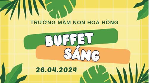 Trường mầm non hoa hồng tổ chức buffet sáng 26/04/2024 cho trẻ chào mừng lễ 30/4 và 1/5