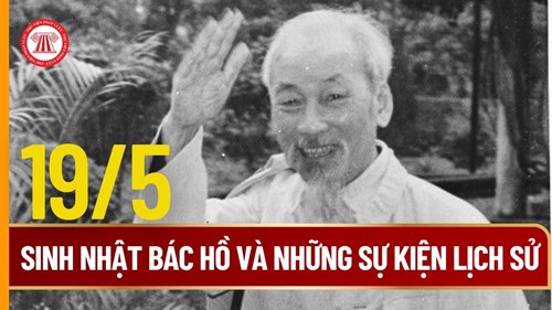 19/5-sinh nhật bác hồ và những sự kiện lịch sử