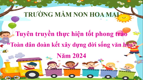Trường MN Hoa Mai tuyên truyền thực hiện phong trào “Toàn dân đoàn kết xây dựng đời sống văn hóa” năm 2024