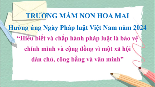 Trường Mầm non Hoa Mai hưởng ứng “Ngày pháp luật nước cộng hòa xã hội chủ nghĩa Việt Nam – 09/11” năm 2024