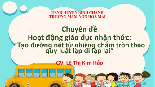 Chuyên đề Hoạt động giáo dục nhận thức: “Tạo đường nét từ những chấm tròn theo quy luật lặp đi lặp lại”