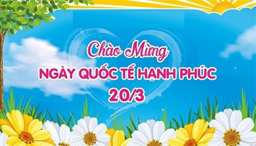 Ngày quốc tế hạnh phúc 20/3