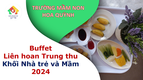 Buffet liên hoan Trung thu khối Nhà trẻ và Mầm 2024