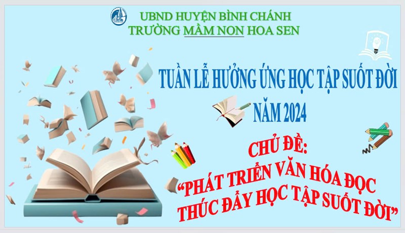 Trường Mầm non Hoa Sen hưởng ứng học tập suốt đời năm 2024 chủ đề:  Phát triển văn hoá đọc thúc đẩy học tập suốt đời 