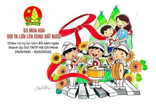 Chào mừng kỷ niệm 83 năm ngày thành lập Đội Thiếu niên tiền phong Hồ Chí Minh (15/5/1941 - 15/5/2024)