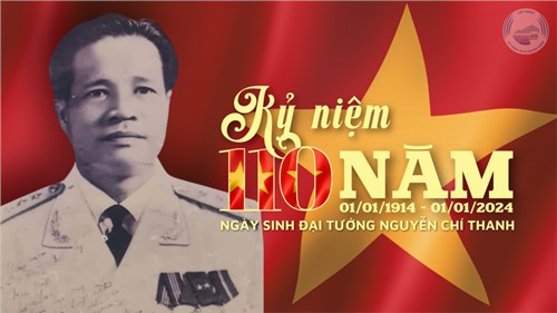 Kỷ niệm 110 năm Ngày sinh Đại tướng Nguyễn Chí Thanh (01/01/1914 - 01/01/2024)