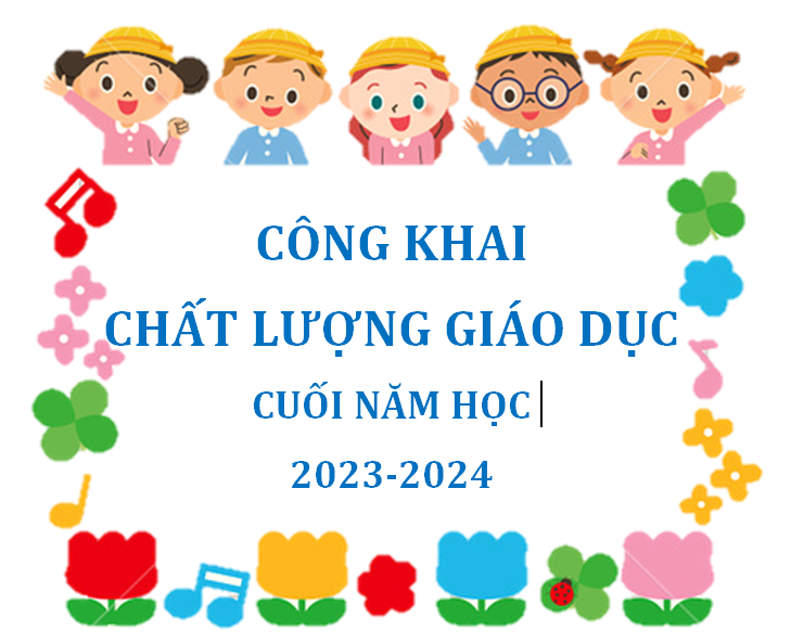 Công khai chất lượng giáo dục cuối năm học 2023-2024