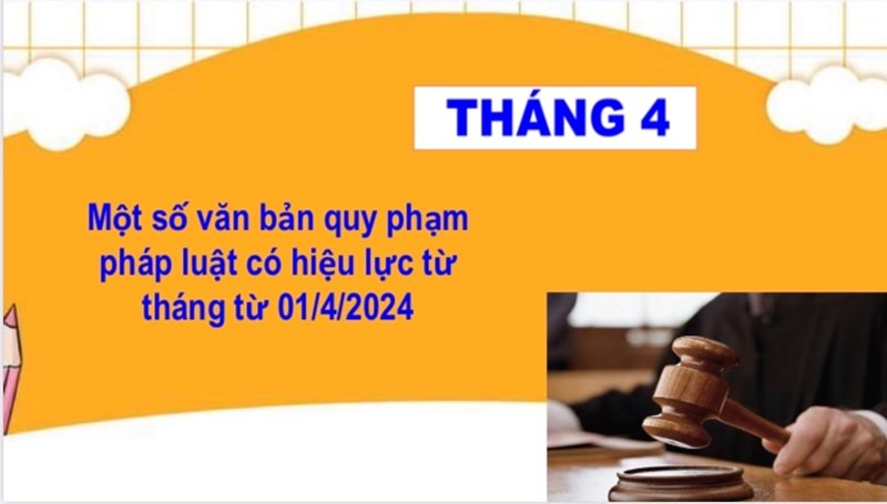 Một số văn bản quy phạm pháp luật có hiệu lực thi hành từ tháng 4