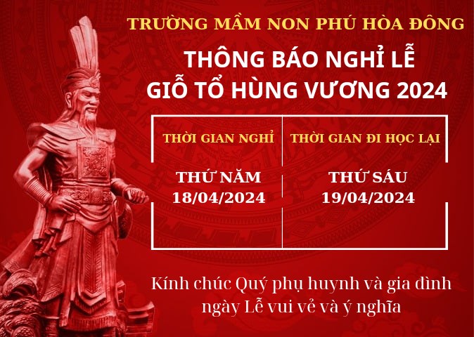 Trường MN Phú Hòa Đông - Thông báo về việc nghỉ Lễ Giỗ tổ Hùng Vương năm 2024