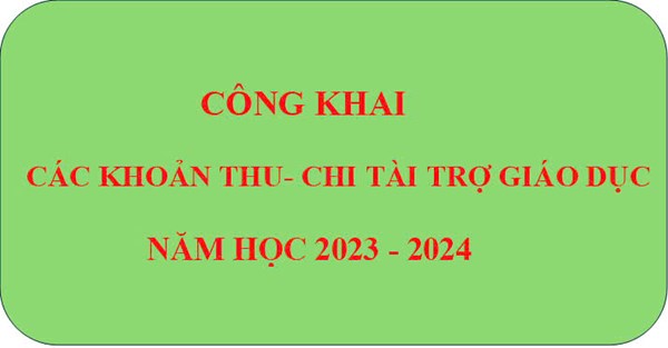 Công khai các khoản thu- chi tài trợ giáo dục năm học 2023 - 2024