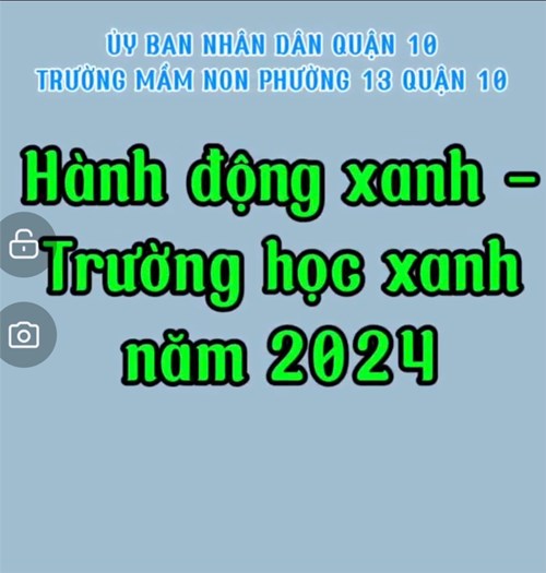 Sáng tác phim ngắn (video clip) với chủ đề  Hành động xanh - Trường học xanh  năm 2024.