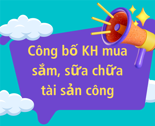 Quyết định về việc công bố công khai kế hoạch mua sắm sửa chữa tài sản công
Năm học 2024-2025