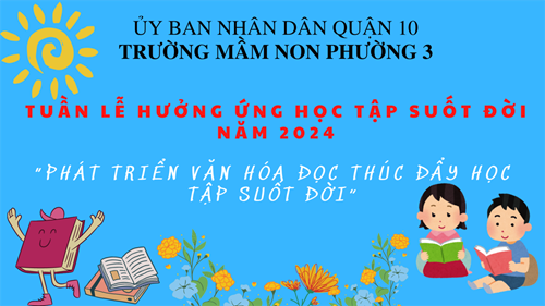 Trường Mầm non Phường 3 thực hiện Tuần lễ hưởng ứng học tập suốt đời năm 2024.