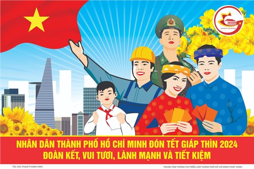Nhân dân thành phố Hồ Chí Minh đón tết Giáp Thìn 2024 đoàn kết, vui tươi, lành mạnh và tiết kiệm.