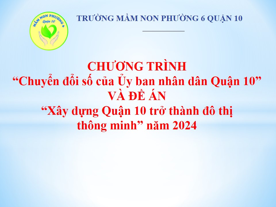 Tuyên truyền Chương trình  Chuyển đổi số của Ủy ban nhân dân Quận 10  và Đề án  Xây dựng Quận 10 trở thành đô thị thông minh  năm 2024