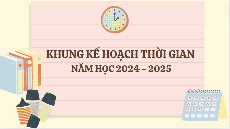 Kế hoạch thời gian năm học 2024 - 2025