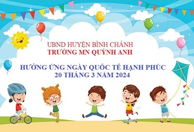 Trường MN Quỳnh Anh hưởng ứng Ngày Quốc tế hạnh phúc 20 tháng 3 năm 2024