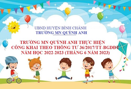 Trường MN Quỳnh Anh thực hiện công khai theo Thông tư 36/2017/TT-BGDĐT năm học 2022-2023 (Tháng 6 năm 2023)
