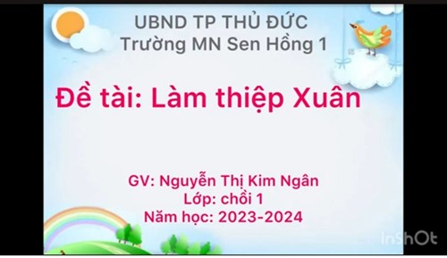 PT THẪM MỸ: LÀM THIỆP XUÂN
GV: Nguyễn Thị Kim Ngân
LỚP: 4-5 tuổi
Năm học: 2023 - 2024