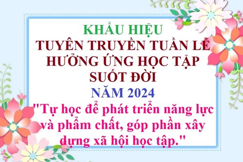 Khẩu hiệu
tuyên truyền tuần lễ hưởng ứng học tập suốt đời 
năm 2024