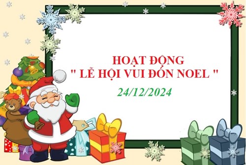 Hoạt Động Lễ Hội Vui Đón Noel 2024