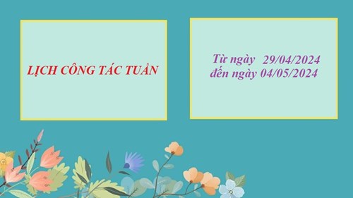 Lịch công tác tuần
Từ ngày 29/04/2024
đến ngày 04/05/2024