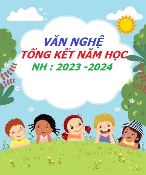 Văn Nghệ Lễ Tổng Kết Năm Học 2023 - 2024