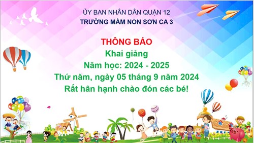 Trường Mầm non Sơn Ca 3 xin Thông báo lịch khai giảng năm học 2024 - 2025.