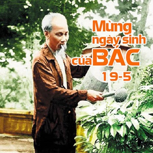 Bài tuyên truyền kỷ niệm 134 năm ngày sinh chủ tịch hồ chí minh