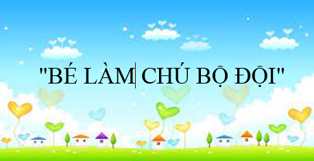   bé làm chú bộ đội  