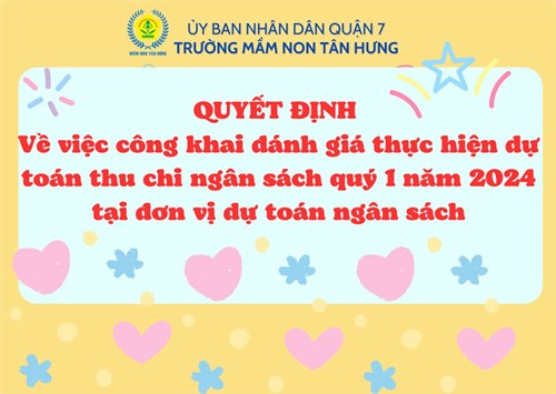 QUYẾT ĐỊNH 
Về việc công khai đánh giá thực hiện dự toán thu chi ngân sách quý 1 năm 2024 tại đơn vị dự toán ngân sách