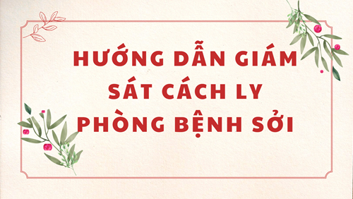 Hướng dẫn chăm sóc bệnh sởi và giám sát ca1hc ly phòng bệnh sởi