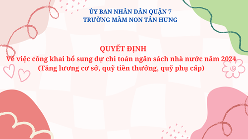 Công khai Về việc công khai bổ sung dự chi toán ngân sách nhà nước năm 2024
(Tăng lương cơ sở, quỹ tiền thưởng, quỹ phụ cấp)