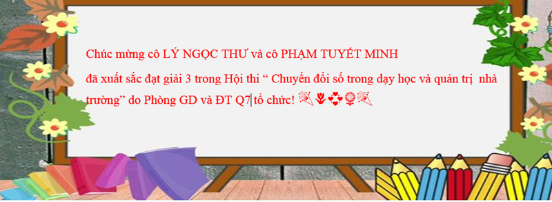 Chúc mừng cô LÝ NGỌC THƯ và cô PHẠM TUYẾT MINH đã xuất sắc đạt giải 3 trong Hội thi “ Chuyển đổi số trong dạy học và quản trị  nhà trường” do Phòng GD và ĐT Q7 tổ chức! 🎉🌷💞🌻🎉