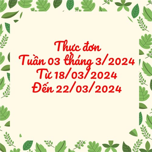 Thực đơn tuần 3 tháng 3 năm 2024