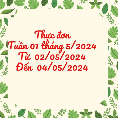Thực đơn tuần 1 tháng 5 năm 2024