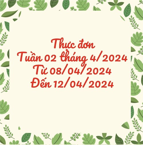 Thực đơn tuần 2 tháng 4 năm 2024