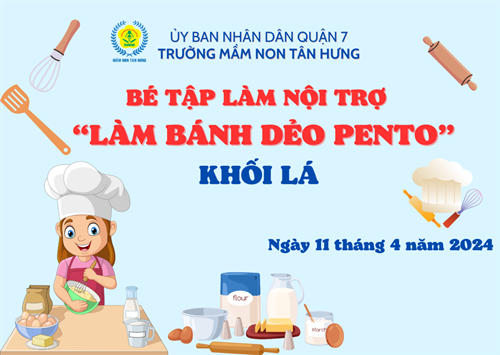 Hoạt động bé tập làm nội trợ 
 bé làm bánh dẻo beto - khối lá