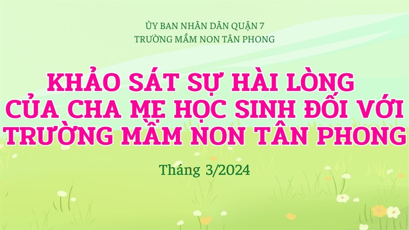 Khảo sát sự hài lòng của cha mẹ học sinh đối với trường mầm non tân phong